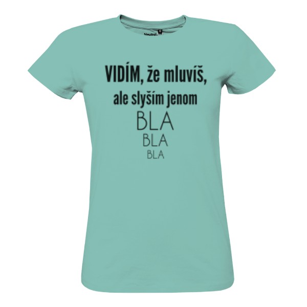 Tričko s potiskem Vidím, že mluvíš, ale slyším jenom bla.bla.bla